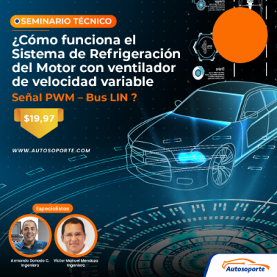 Seminario técnico: ¿Cómo funciona el Sistema de Refrigeración del Motor con ventilador de velocidad variable – Señal PWM – Bus LIN ?